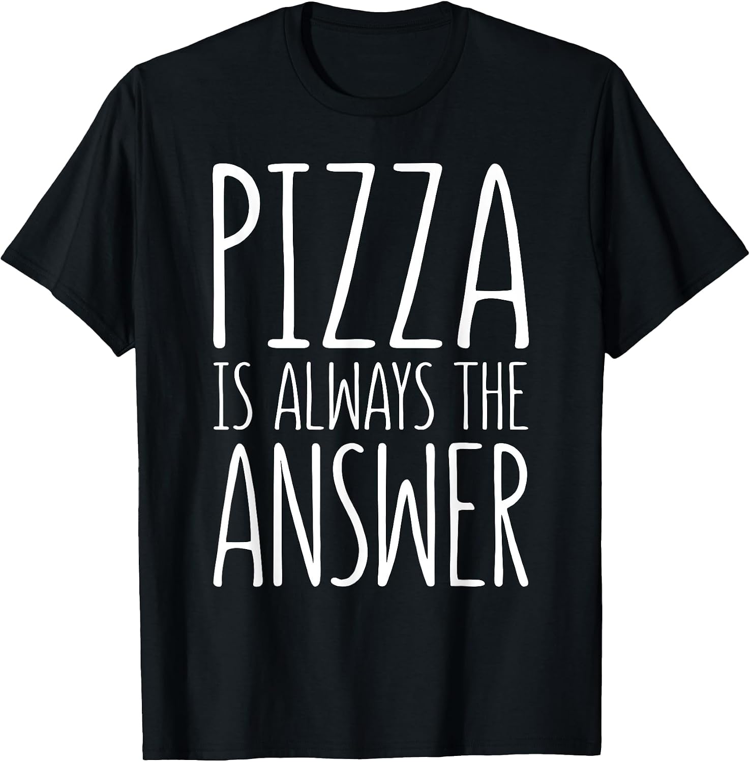 Pizza is Always The Answer - Adult & Kids T-Shirts, Sweatshirts & Hoodies apparel design preview 1