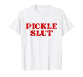 Pickle Slut Y2K Aesthetic T-Shirt - Trendy Graphic Men Women - T-Shirt, Sweatshirt, Hoodie