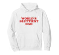 Worlds Sluttiest Dad Y2K Aesthetic Hoodie - Streetwear Style for Adults - T-Shirt, Sweatshirt, Hoodie