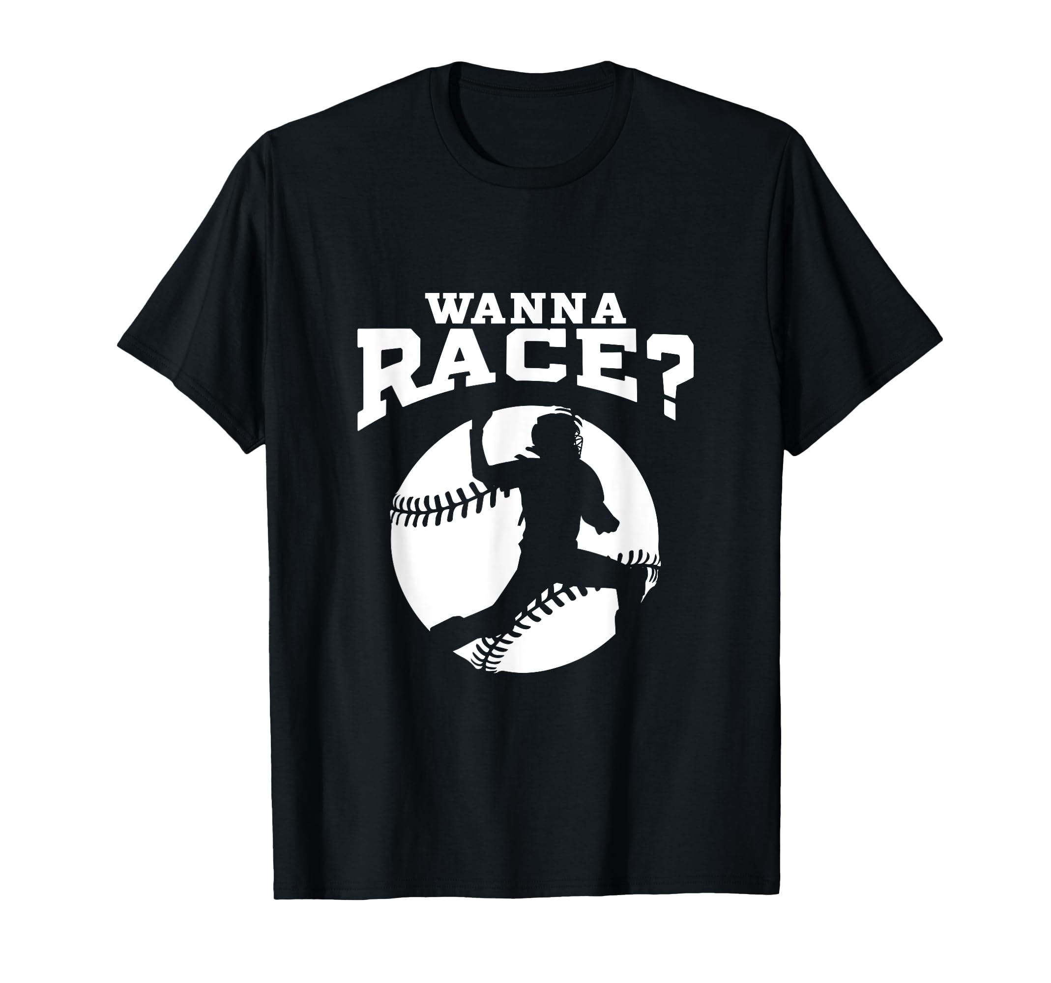 Baseball Catcher Wanna Race Baseball T-Shirt - Graphic Print for Adults - T-Shirt, Sweatshirt, Hoodie