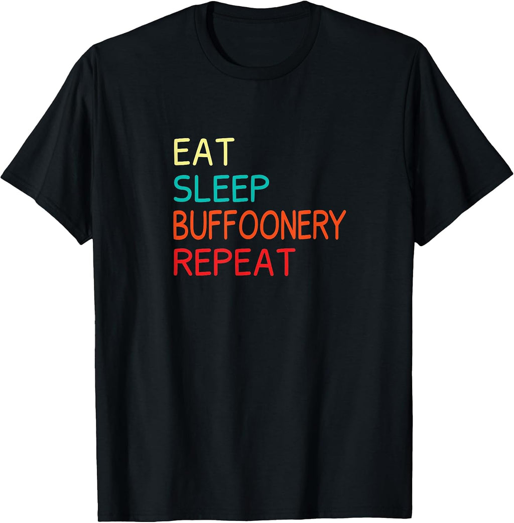Eat Sleep Buffoonery Repeat Merch Stuff - Adult & Kids T-Shirts, Sweatshirts & Hoodies apparel design preview 1