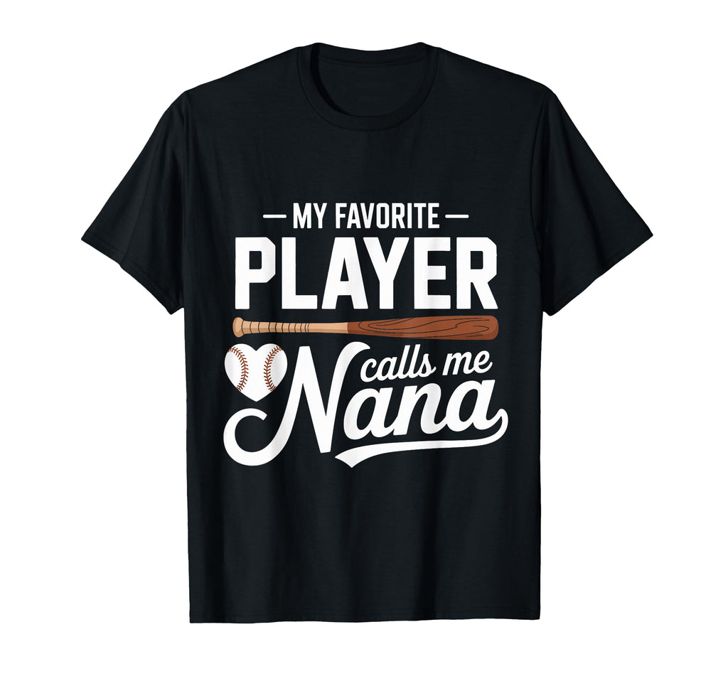 My Favorite Player Calls Me Nana Nana T-Shirt - Trendy Graphic Unisex - T-Shirt, Sweatshirt, Hoodie