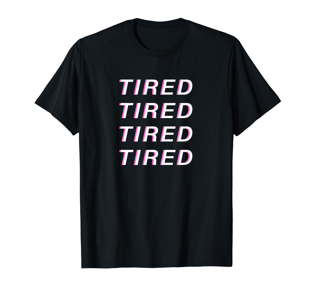 Tired Vaporwave Aesthetic T-Shirt - Streetwear Style Men Women - T-Shirt, Sweatshirt, Hoodie