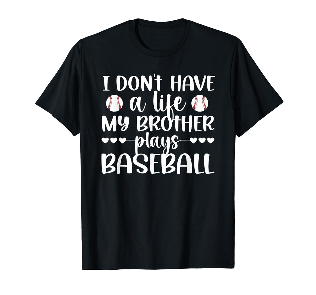 My Brother Plays Baseball Player T-Shirt - Fun Novelty Design Men Women - T-Shirt, Sweatshirt, Hoodie