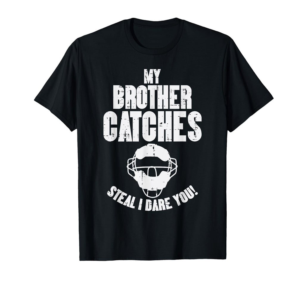 My Brother Catches Baseball Catcher T-Shirt - Fun Novelty Design Men Women - T-Shirt, Sweatshirt, Hoodie