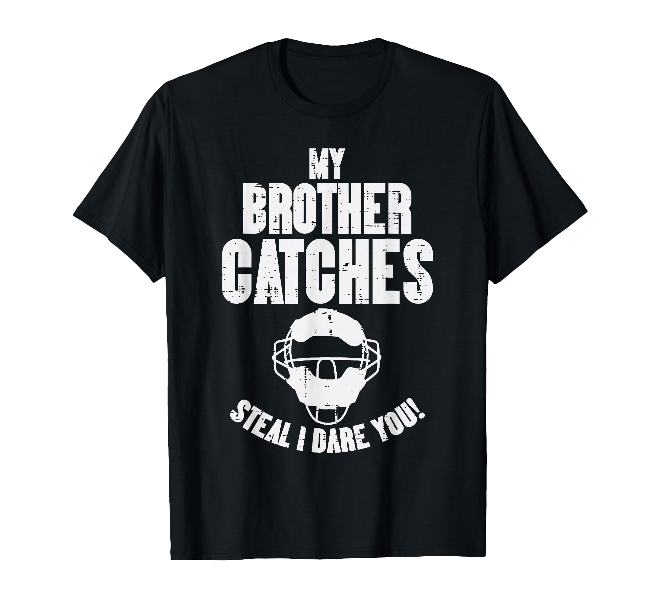 My Brother Catches Baseball Catcher T-Shirt - Fun Novelty Design Men Women - T-Shirt, Sweatshirt, Hoodie
