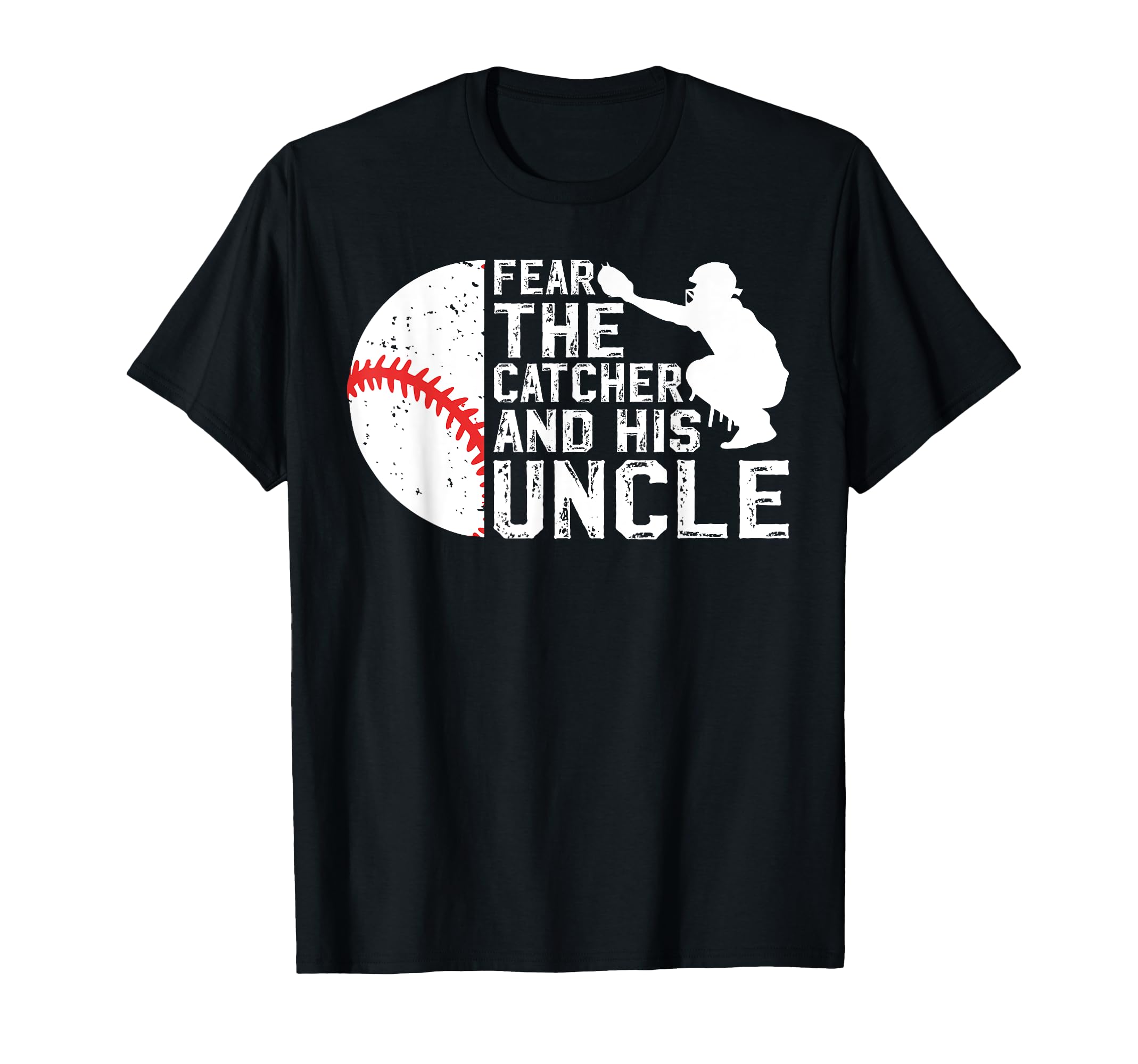 Fear Baseball Catcher Uncle Baseball T-Shirt - Minimalist Print Unisex - T-Shirt, Sweatshirt, Hoodie