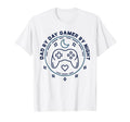Dad Day Gamer Night Daddy Games T-Shirt - Casual Everyday Wear for Adults - T-Shirt, Sweatshirt, Hoodie