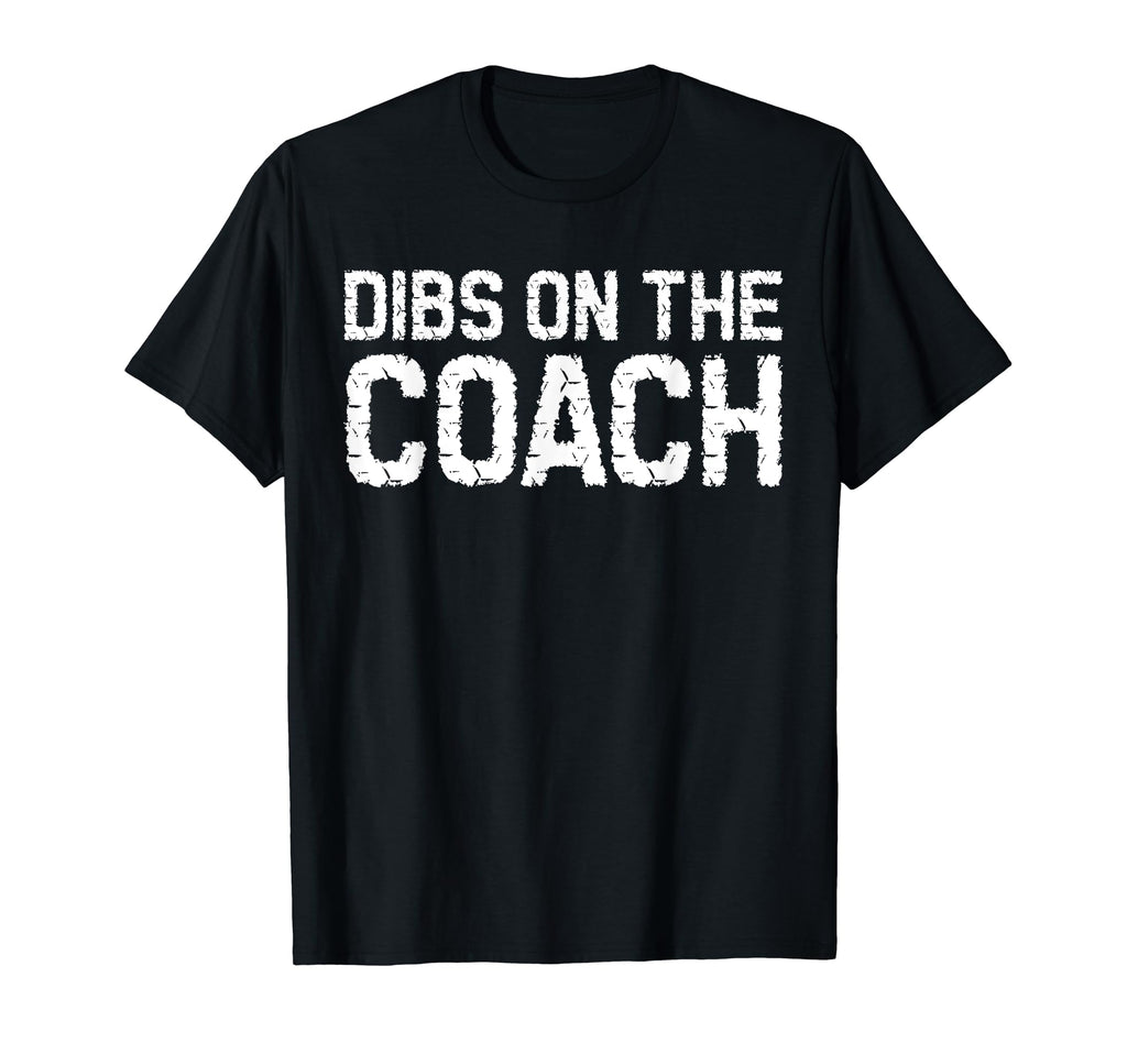 Dibs Coach Softball Baseball Football T-Shirt - Streetwear Style Unisex - T-Shirt, Sweatshirt, Hoodie