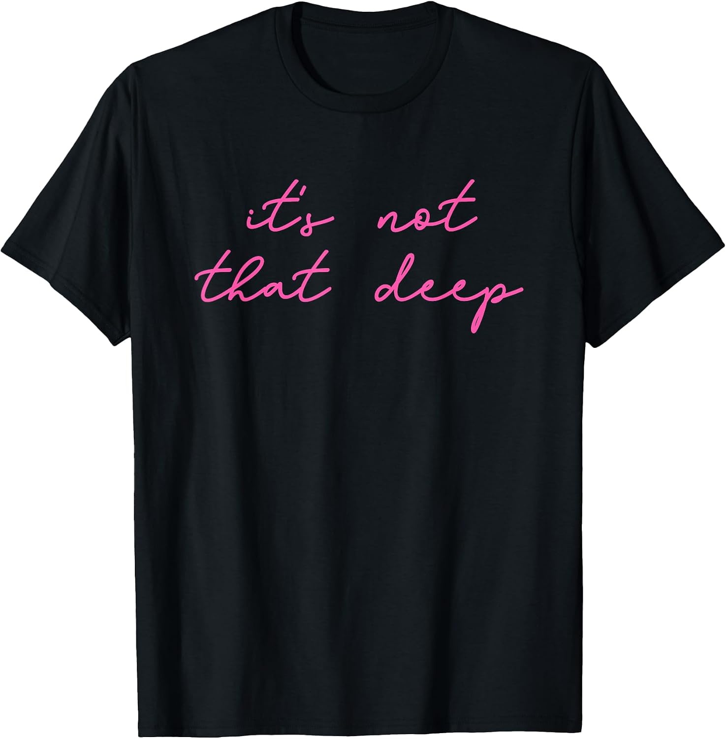 It's Not That Deep Design - Adult & Kids T-Shirts, Sweatshirts & Hoodies apparel design preview 1