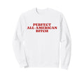 All American Bitch Y2K Aesthetic Sweatshirt - Aesthetic Graphic Men Women - T-Shirt, Sweatshirt, Hoodie