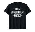 Funny This Government Sucks T-Shirt - Graphic Print for Adults - T-Shirt, Sweatshirt, Hoodie