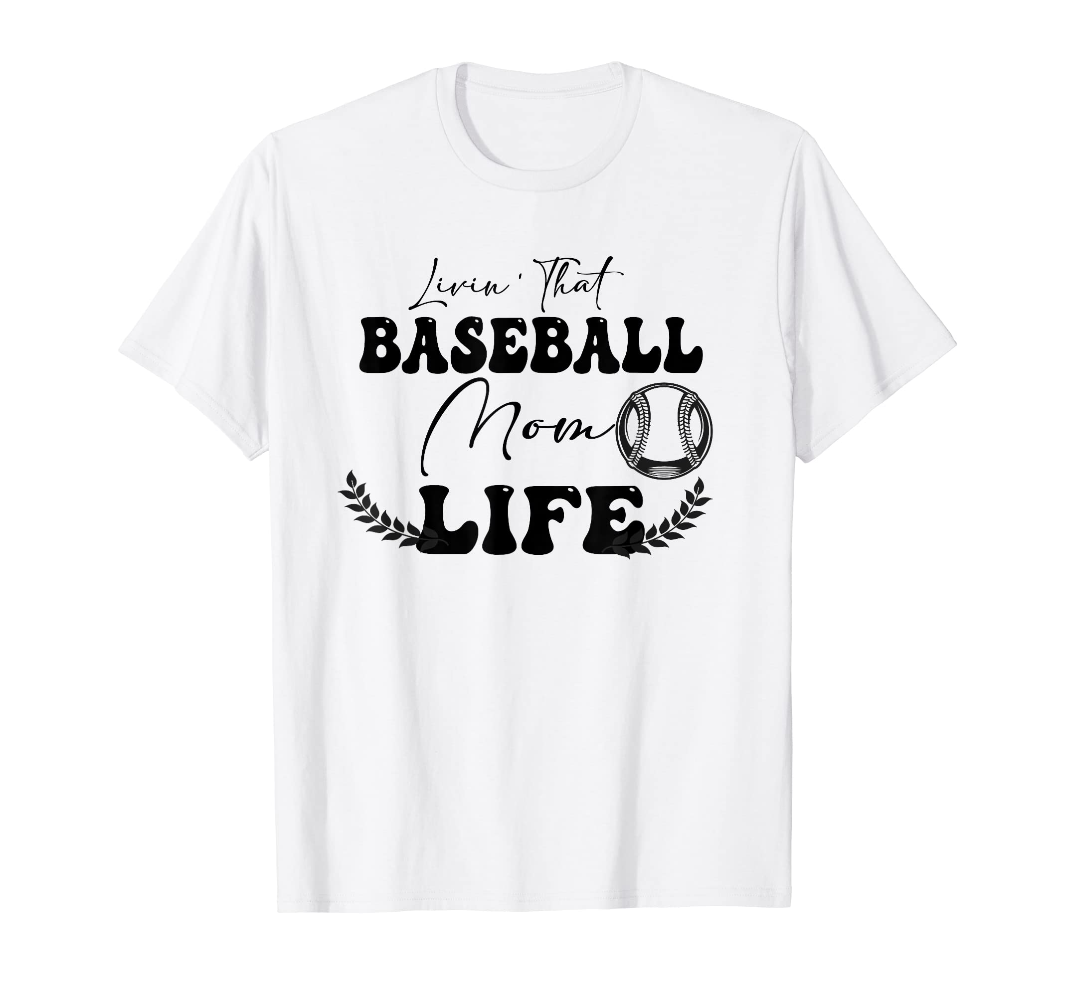 Livinthat Baseball Mom Life T-Shirt - Fun Novelty Design Men Women - T-Shirt, Sweatshirt, Hoodie