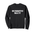 Original Burrito Slut Y2K Aesthetic Sweatshirt - Graphic Print Unisex - T-Shirt, Sweatshirt, Hoodie