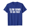 Slow Down To Go Fast Y2K Aesthetic T-Shirt - Graphic Print Unisex - T-Shirt, Sweatshirt, Hoodie