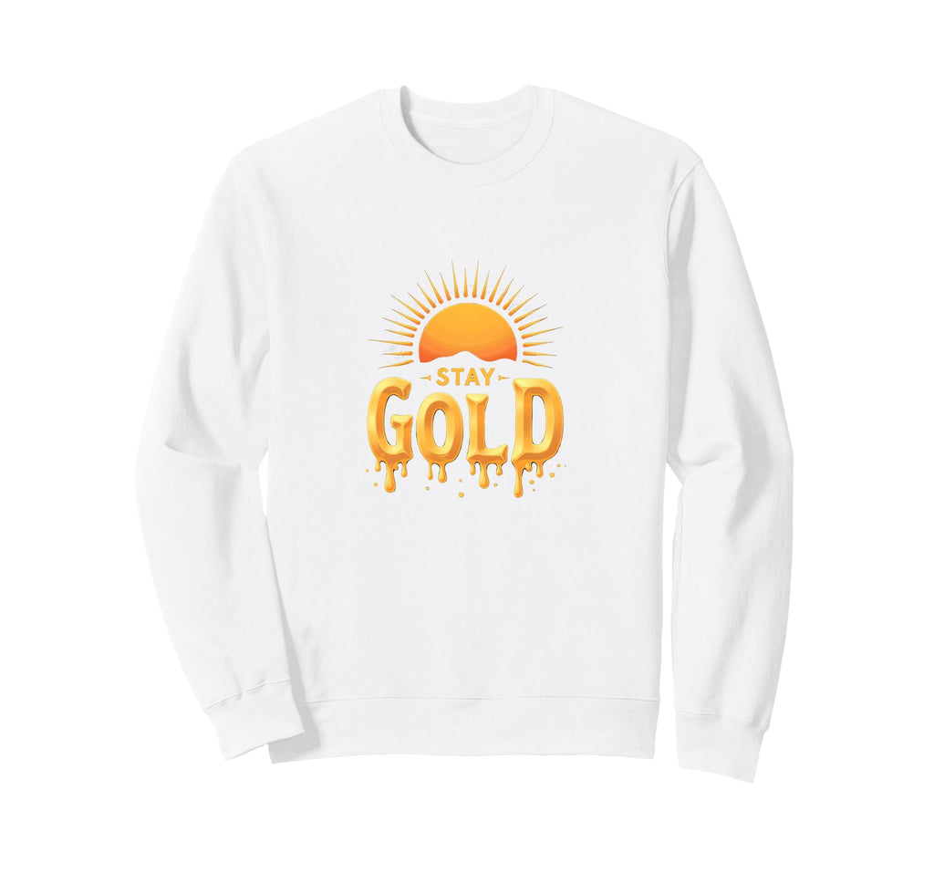 Stay Gold Sunset Inspirational Sweatshirt - Custom Art Print Unisex - T-Shirt, Sweatshirt, Hoodie