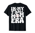 My T Ball Mom Era Groovy Funny Baseball T-Shirt - Graphic Print Men Women - T-Shirt, Sweatshirt, Hoodie