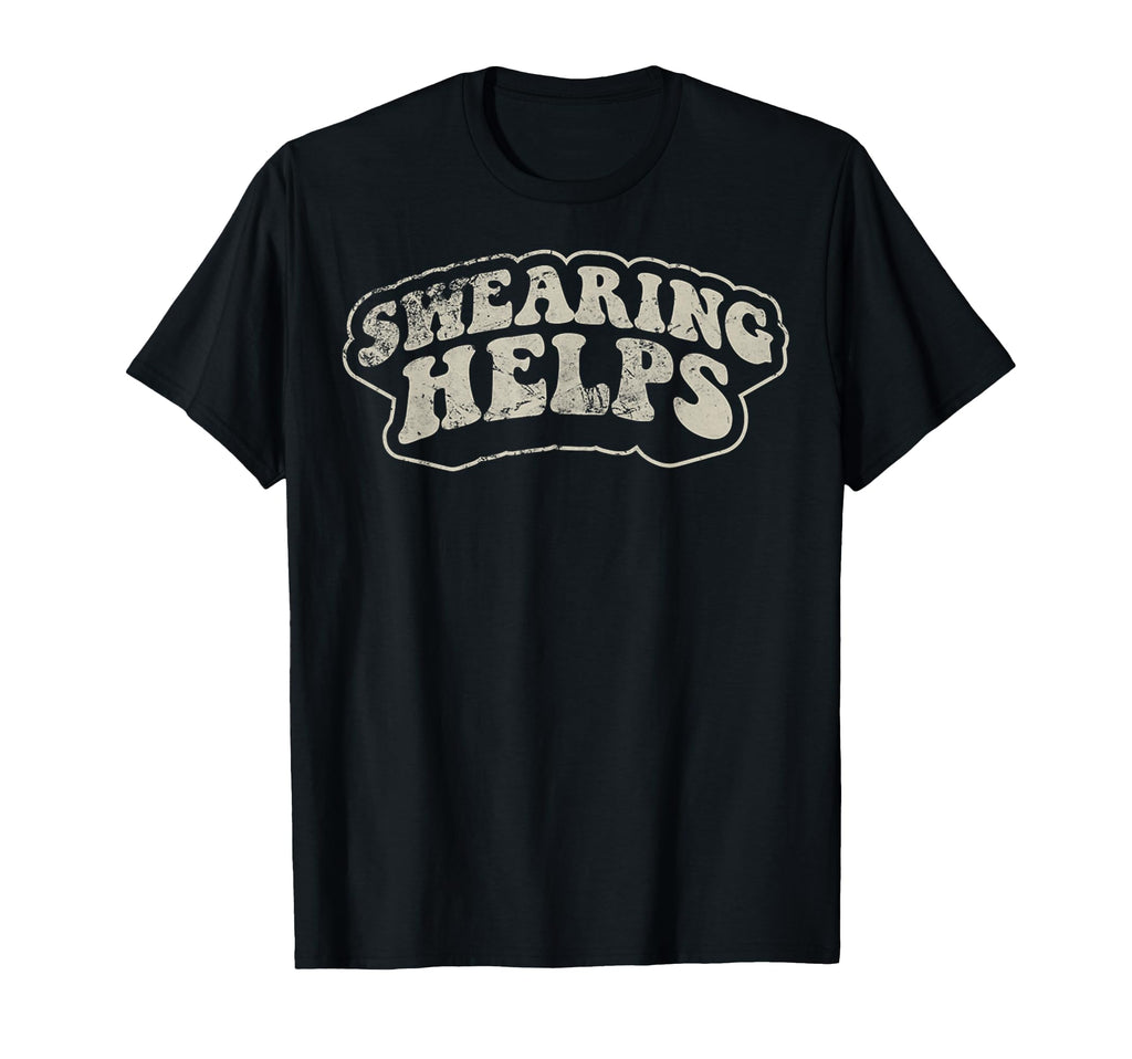 Swearing Helps Funny 70S Distressed T-Shirt - Trendy Graphic Unisex - T-Shirt, Sweatshirt, Hoodie