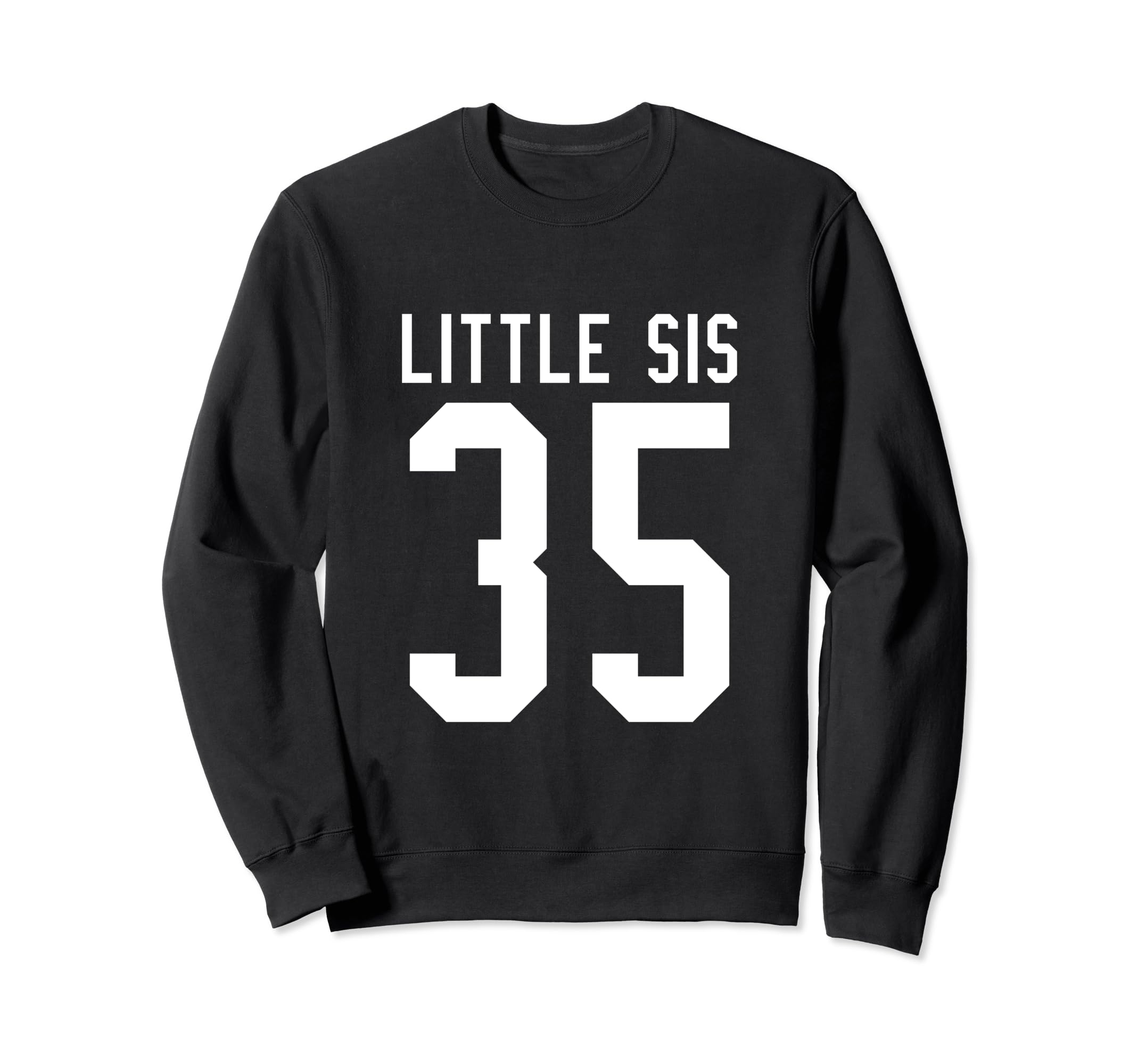 Number 35 Little Sis Biggest Fan Sweatshirt - Novelty Apparel Men Women - T-Shirt, Sweatshirt, Hoodie