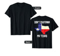Distressed Flag Dont California My T-Shirt - Casual Everyday Wear Unisex - T-Shirt, Sweatshirt, Hoodie