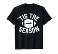 Tis Season Football Mom Game Day T-Shirt - Casual Everyday Wear Unisex - T-Shirt, Sweatshirt, Hoodie