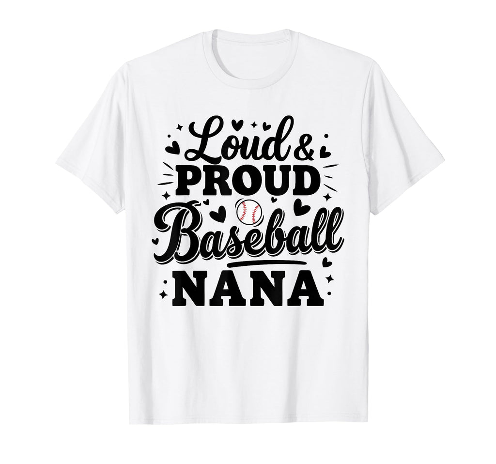 Loud Proud Baseball Nana Squad Team T-Shirt - Custom Art Print for Adults - T-Shirt, Sweatshirt, Hoodie