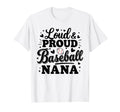 Loud Proud Baseball Nana Squad Team T-Shirt - Custom Art Print for Adults - T-Shirt, Sweatshirt, Hoodie