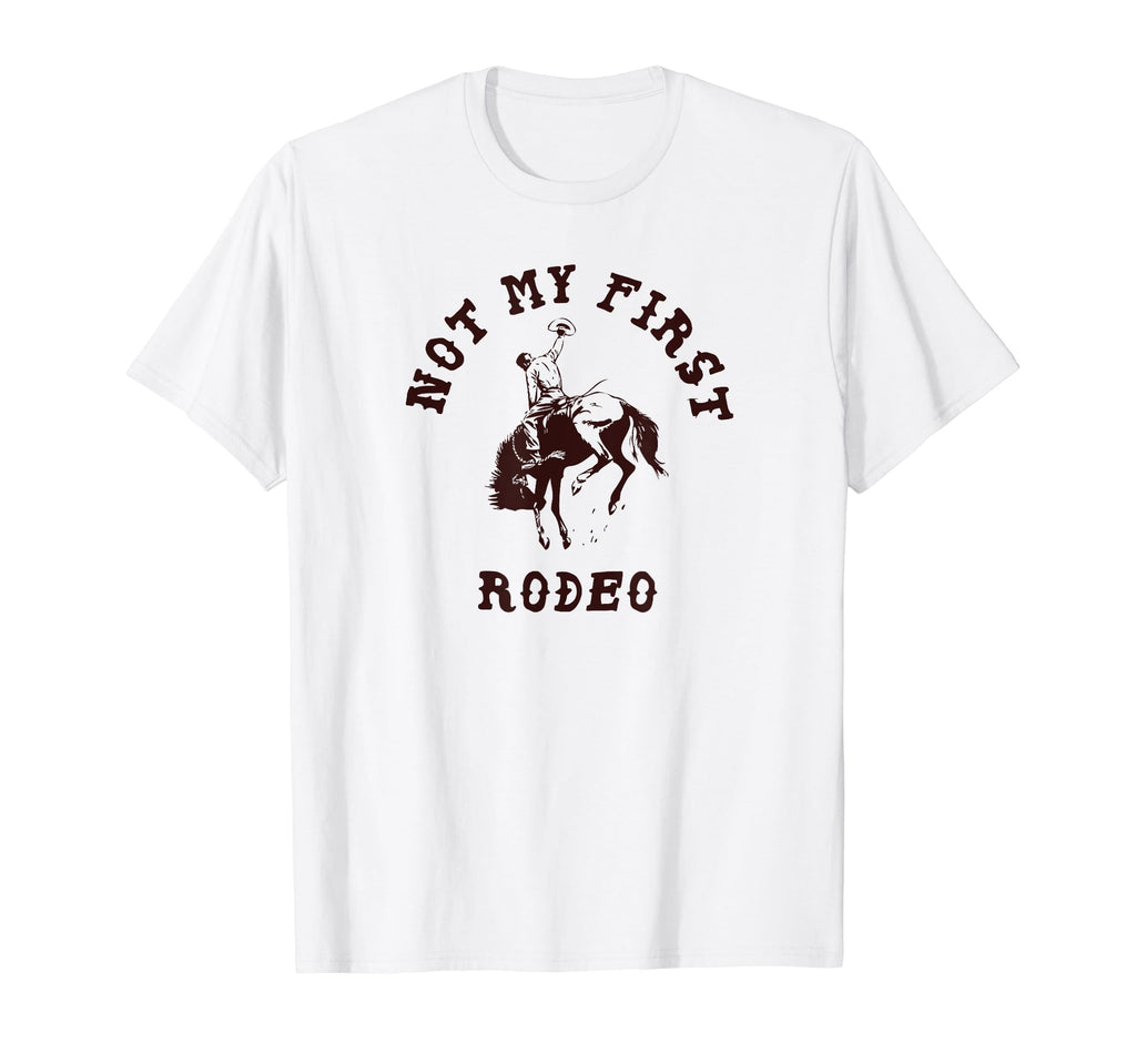 Not My First Rodeo Western Cowboy T-Shirt - Streetwear Style Men Women - T-Shirt, Sweatshirt, Hoodie