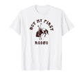 Not My First Rodeo Western Cowboy T-Shirt - Streetwear Style Men Women - T-Shirt, Sweatshirt, Hoodie