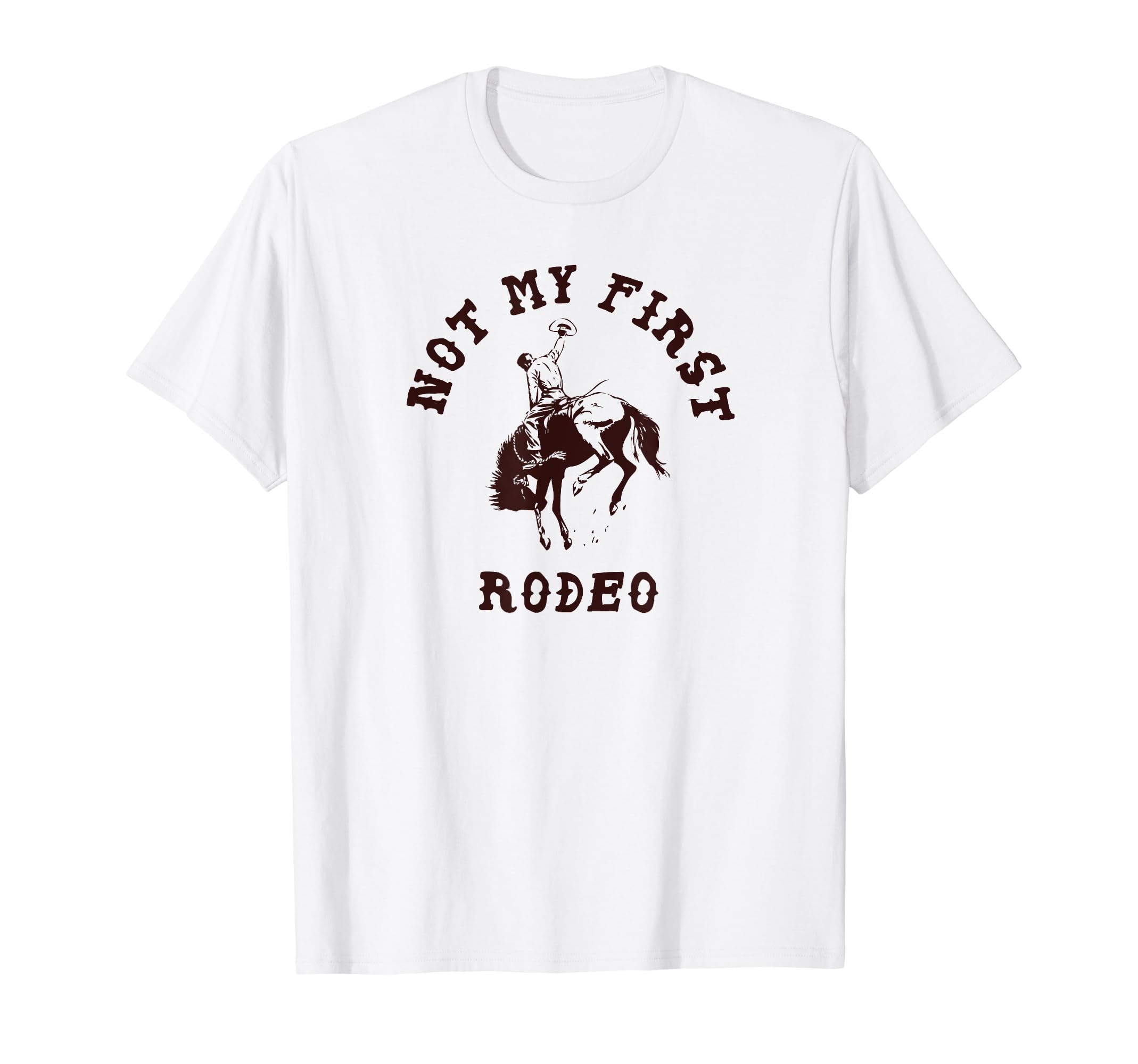 Not My First Rodeo Western Cowboy T-Shirt - Streetwear Style Men Women - T-Shirt, Sweatshirt, Hoodie