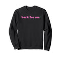 Bark Me Funny Y2K Aesthetic Sweatshirt - Streetwear Style for Adults - T-Shirt, Sweatshirt, Hoodie