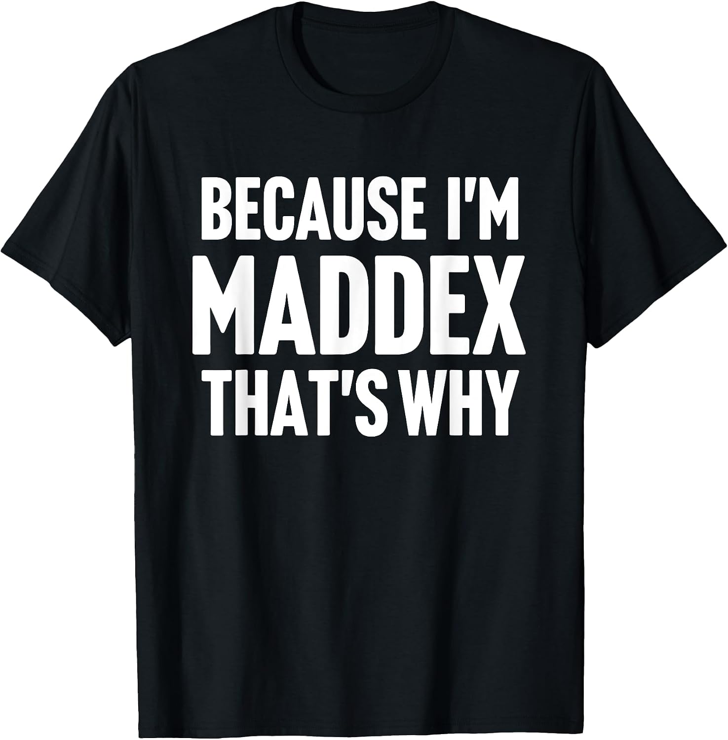 Maddex First Name Family Birthday Gift Ideas - Adult & Kids T-Shirts, Sweatshirts & Hoodies apparel design preview 1