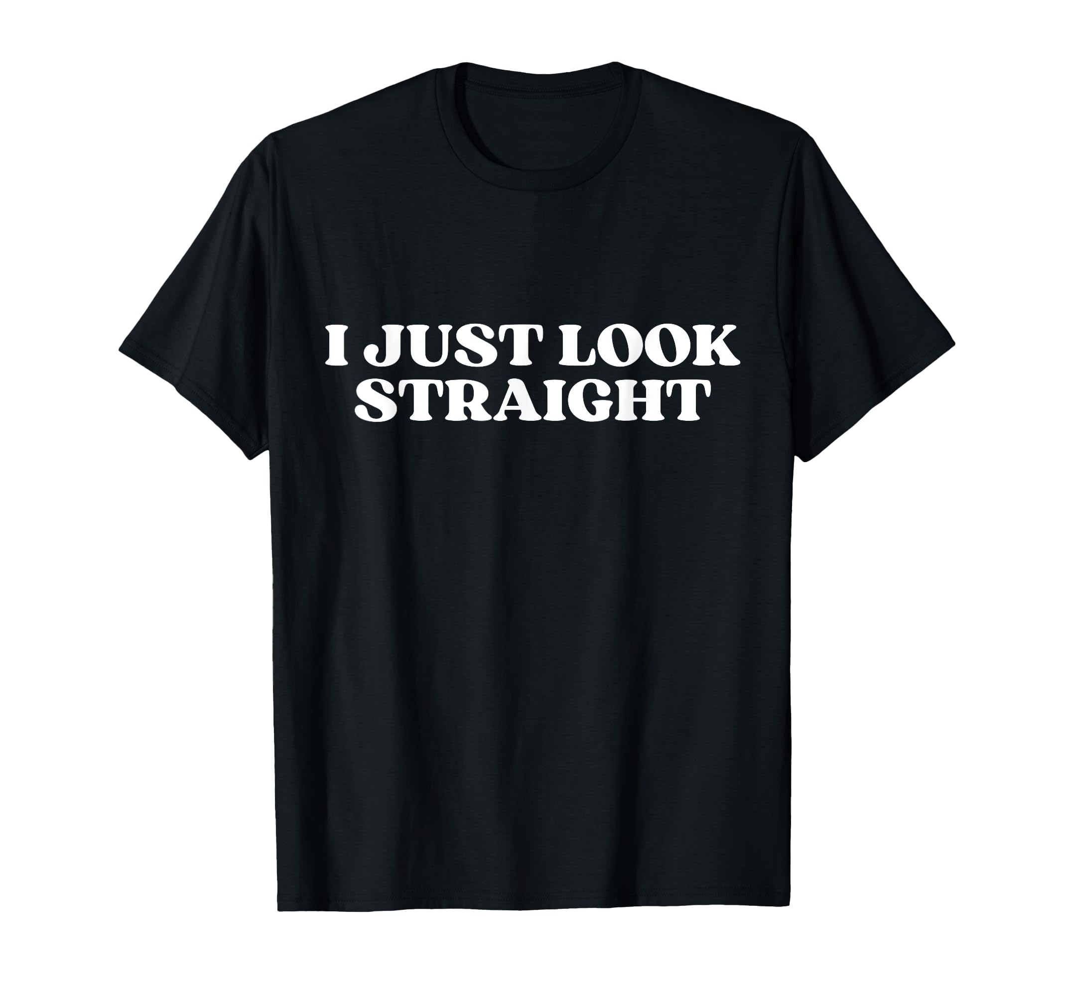 I Just Straight Y2K Aesthetic T-Shirt - Fun Novelty Design Unisex - T-Shirt, Sweatshirt, Hoodie
