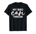 My Bro Can Throw Sibling Family T-Shirt - Casual Everyday Wear Unisex - T-Shirt, Sweatshirt, Hoodie
