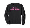 Ask Me I Just Might Funny Y2K Sweatshirt - Aesthetic Graphic Unisex - T-Shirt, Sweatshirt, Hoodie