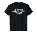 No Broke No New Friends Funny Techno T-Shirt - Aesthetic Graphic Unisex - T-Shirt, Sweatshirt, Hoodie