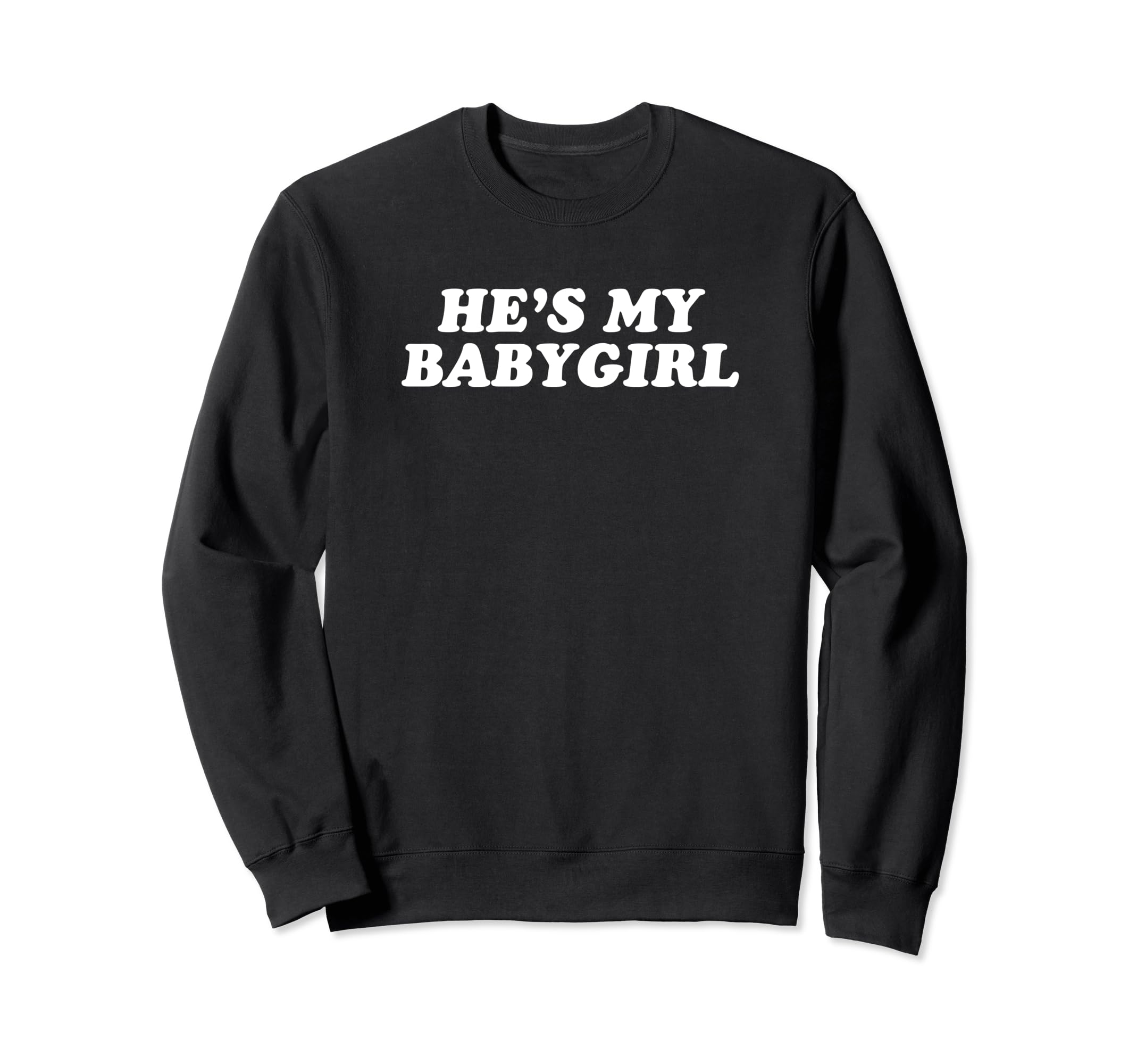 Hes My Babygirl Funny Y2K Aesthetic Sweatshirt - Novelty Apparel Men Women - T-Shirt, Sweatshirt, Hoodie