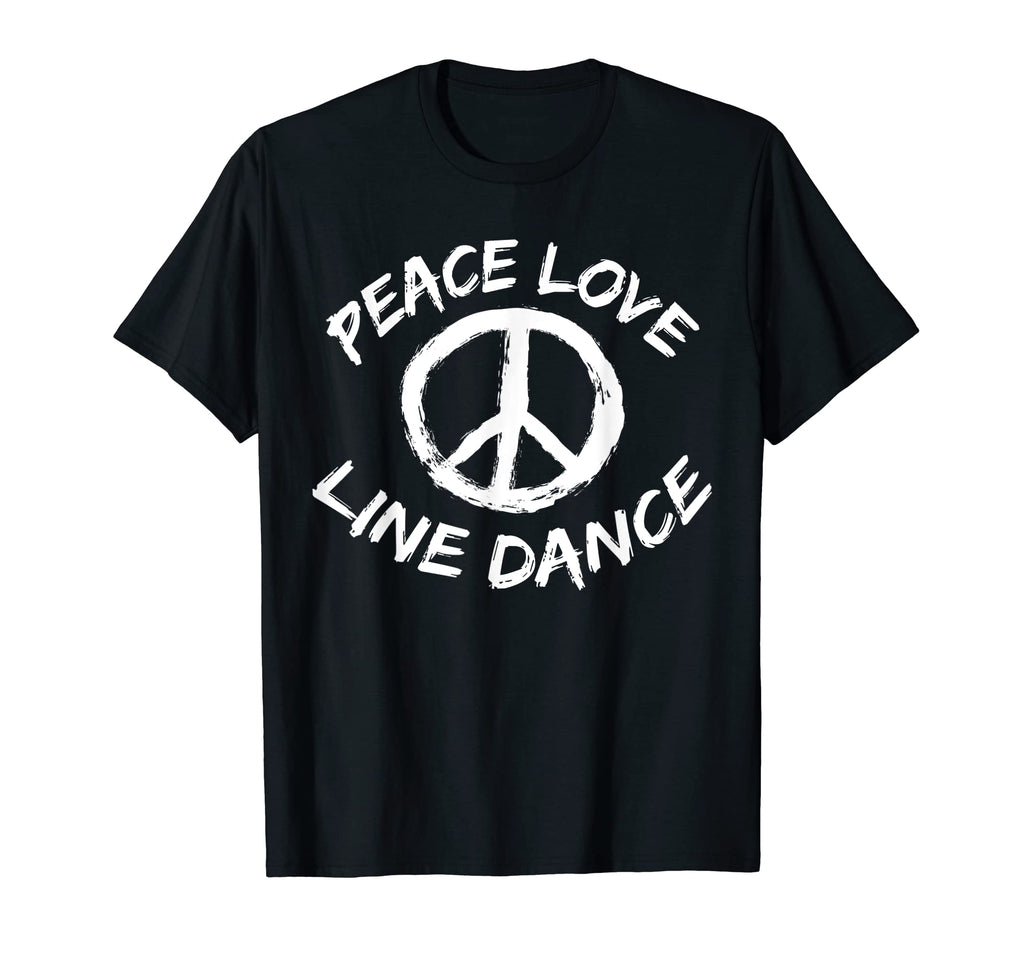 Peace Love Line Dancing Dancer T-Shirt - Fun Novelty Design Men Women - T-Shirt, Sweatshirt, Hoodie