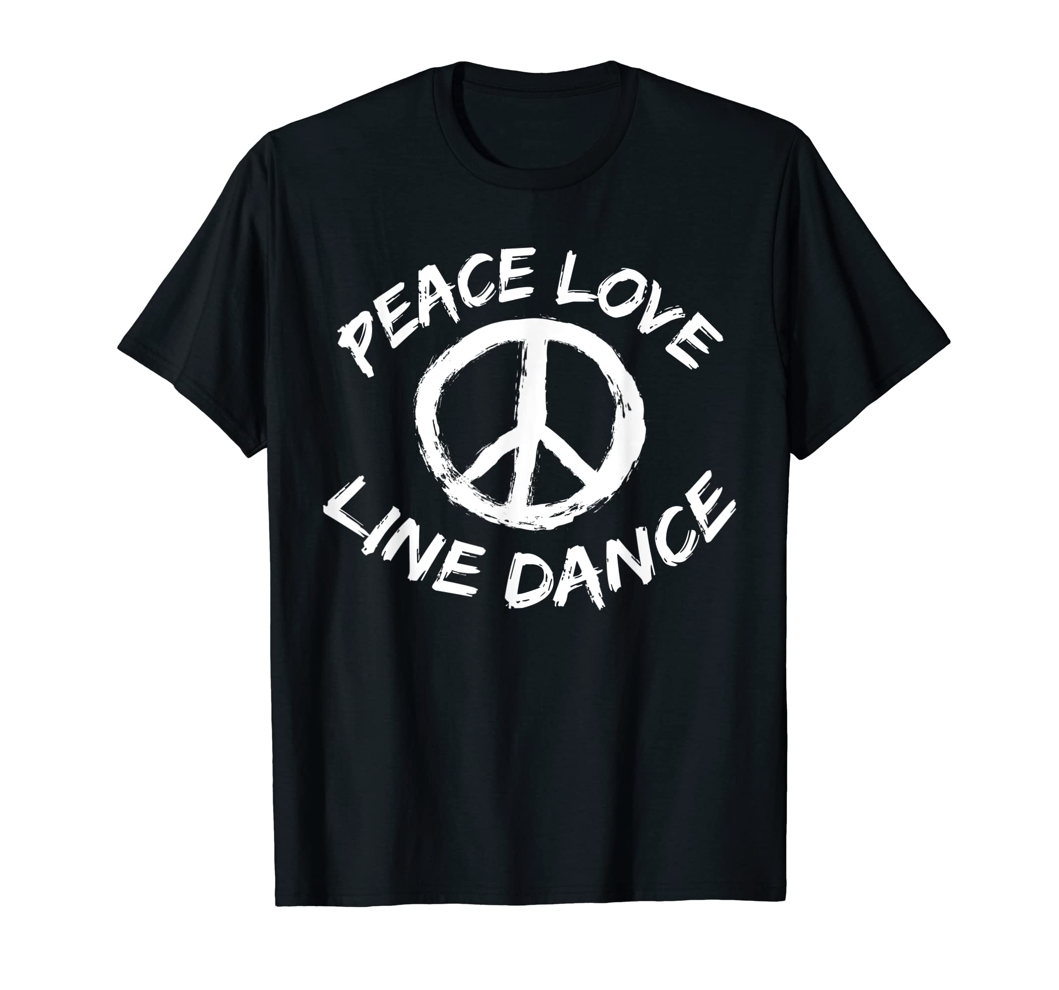 Peace Love Line Dancing Dancer T-Shirt - Fun Novelty Design Men Women - T-Shirt, Sweatshirt, Hoodie