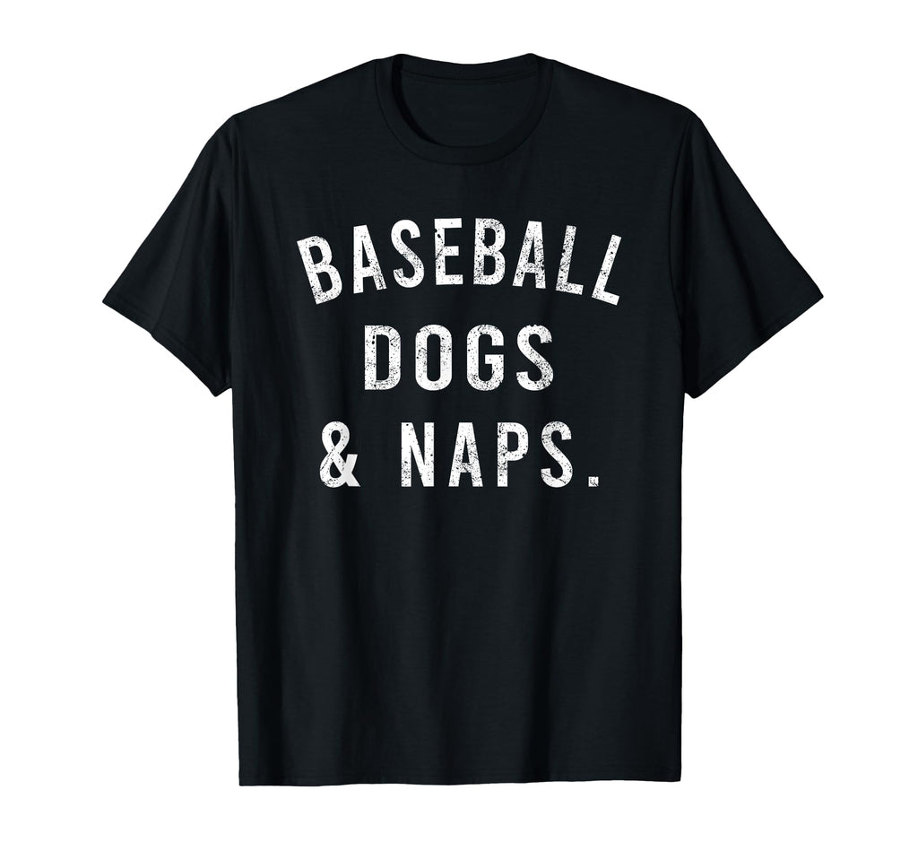 Baseball Dogs And Naps Funny Baseball Shirts T-Shirt - Graphic Print Unisex - T-Shirt, Sweatshirt, Hoodie