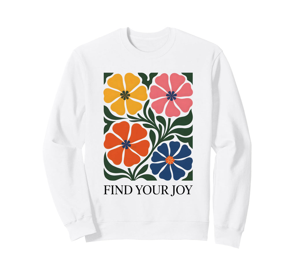 Find Your Joy Boho Floral Inspired Sweatshirt - Minimalist Print Unisex - T-Shirt, Sweatshirt, Hoodie