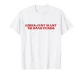 Just Want To Have Funds Y2K Aesthetic T-Shirt - Minimalist Print Men Women - T-Shirt, Sweatshirt, Hoodie
