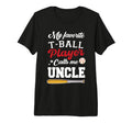 My Favorite T Ball Player Calls Me Uncle T-Shirt - Graphic Print Men Women - T-Shirt, Sweatshirt, Hoodie