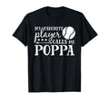 My Favorite Player Calls Me Poppa T-Shirt - Novelty Apparel Unisex - T-Shirt, Sweatshirt, Hoodie