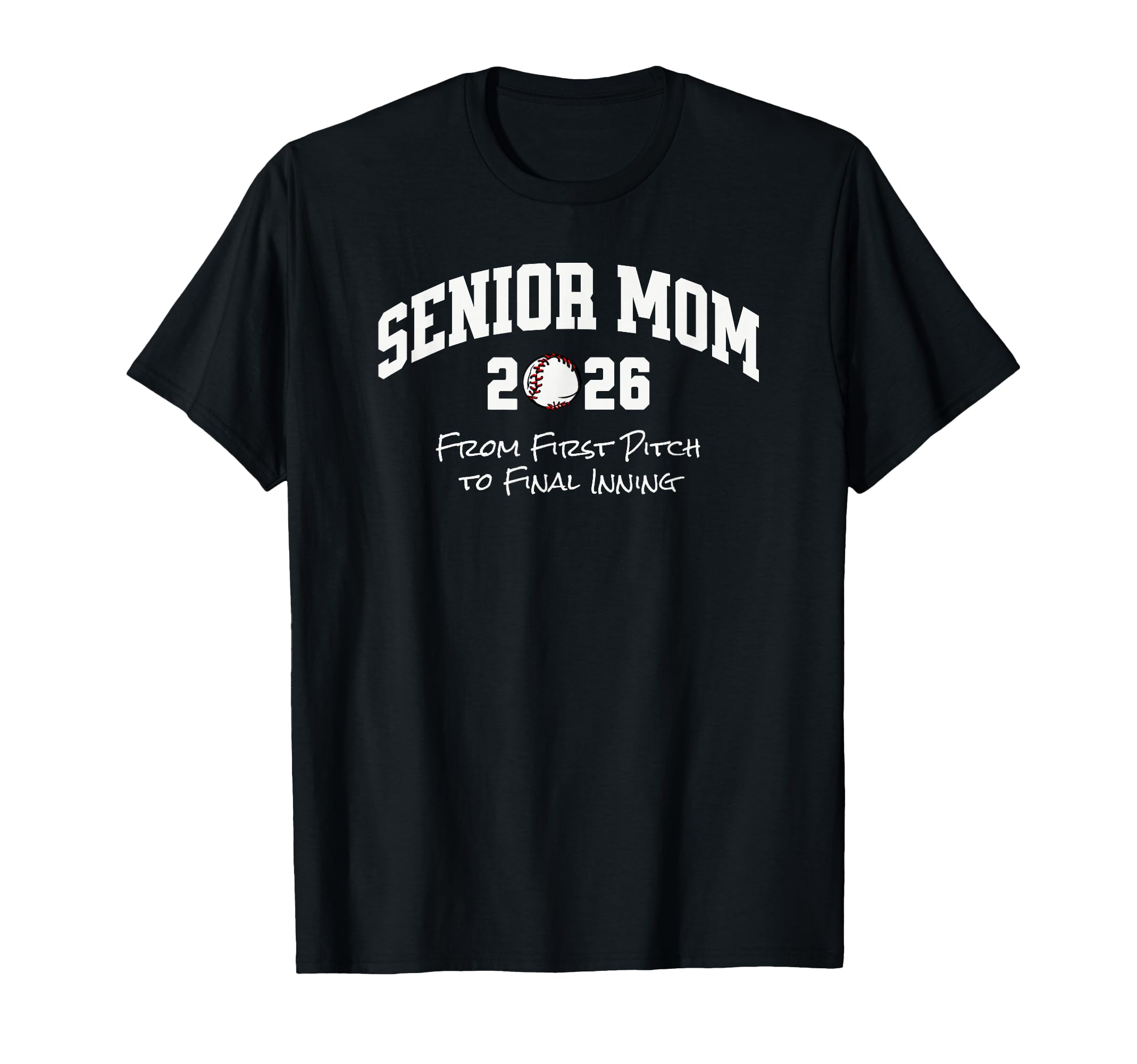 Baseball Senior Mom 2026 From First T-Shirt - Fun Novelty Design Unisex - T-Shirt, Sweatshirt, Hoodie