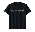 Dear Person Behind Me You Are Enough T-Shirt - Unique Graphic Men Women - T-Shirt, Sweatshirt, Hoodie