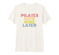 Pilates Now Wine Later Funny Pilates T-Shirt - Streetwear Style Men Women - T-Shirt, Sweatshirt, Hoodie
