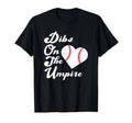 Dibs Umpire Baseball Coach T-Shirt - Casual Everyday Wear Men Women - T-Shirt, Sweatshirt, Hoodie