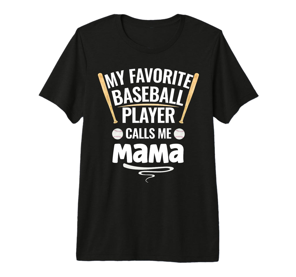 My Favorite Baseball Player Calls Me T-Shirt - Streetwear Style Unisex - T-Shirt, Sweatshirt, Hoodie