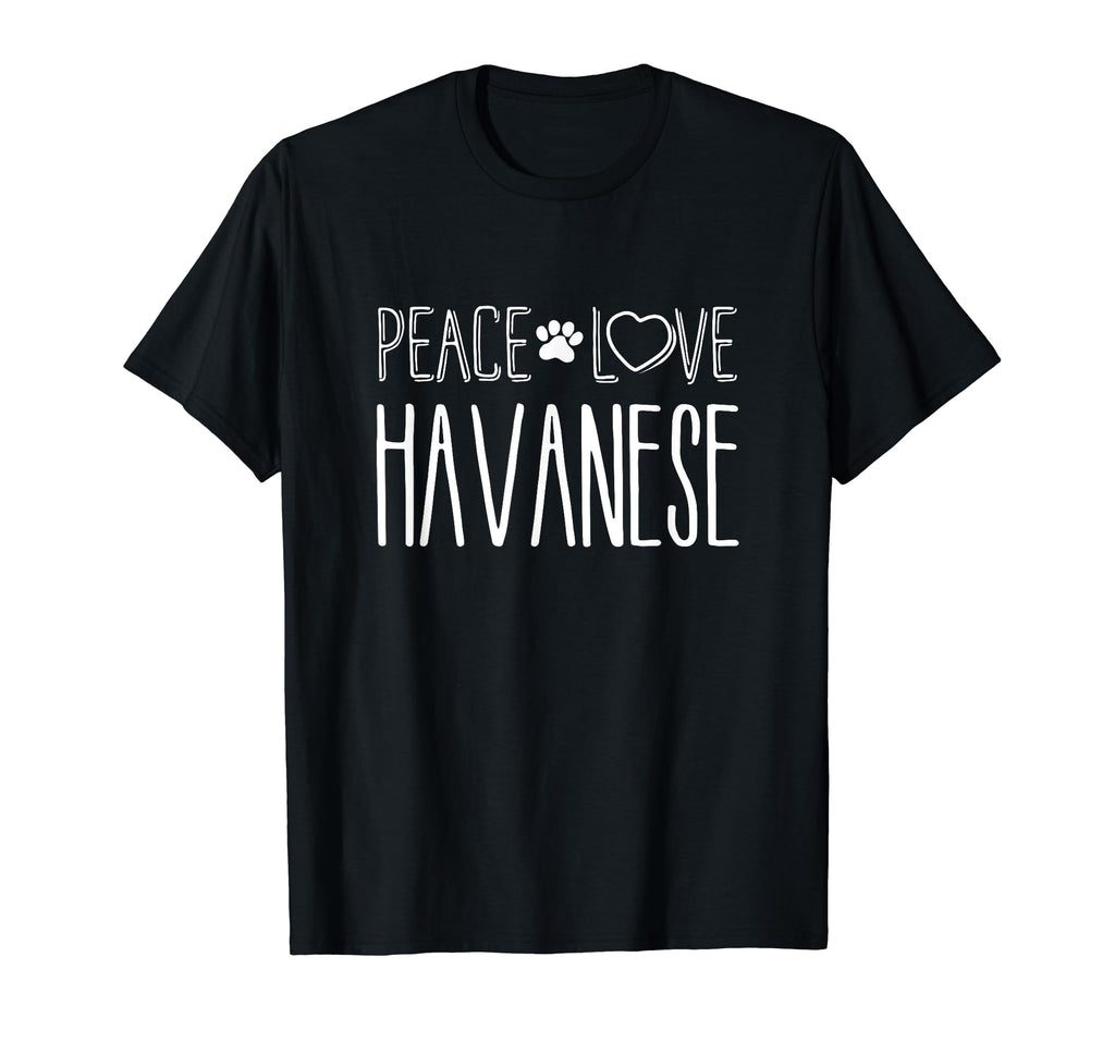 Peace Love Havanese Havanese T-Shirt - Fun Novelty Design Men Women - T-Shirt, Sweatshirt, Hoodie